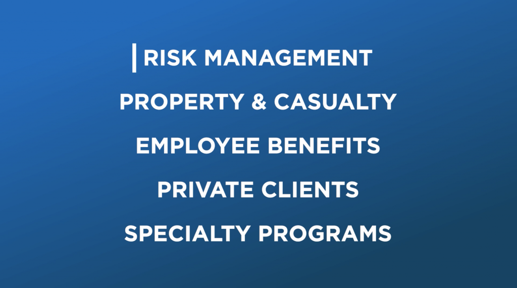 Risk Management, Property & Casualty, Employee Benefits, Private Clients, Specialty Programs